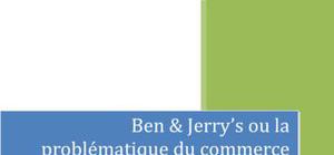 Ben and jerry's ou la probelamtique du commerce equitable
