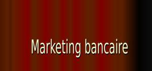 Le marketing bancaire
